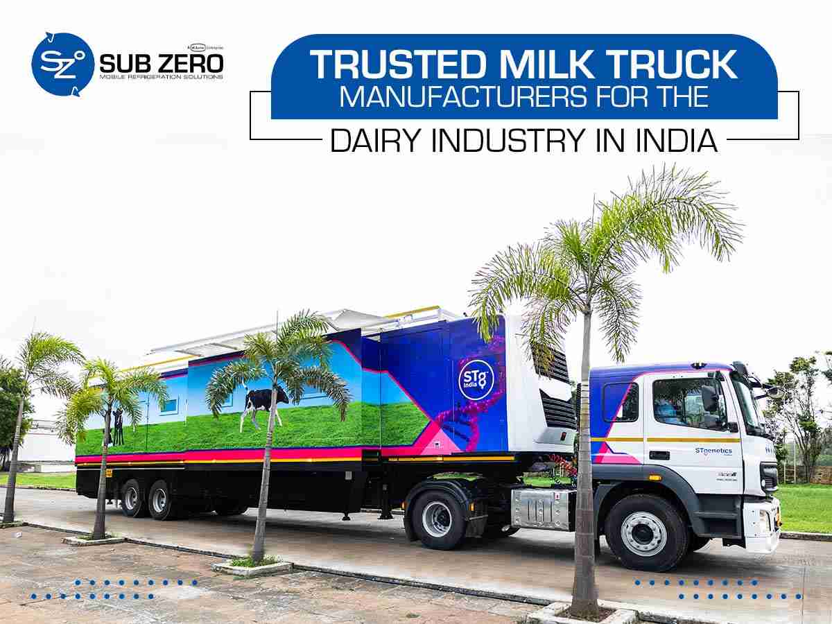 Trusted Milk Truck Manufacturers for the Dairy Industry in India